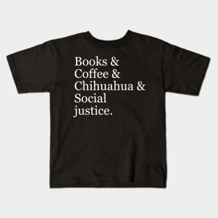 Books & Coffee & Chihuahua & Social Justice. Kids T-Shirt